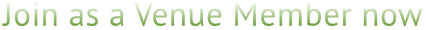 Join as a Venue Member now Join as a Venue Member now